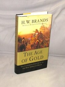 The Age of Gold. The California Gold Rush and the New American Dream